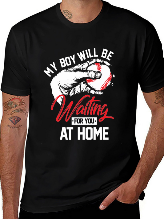 My Boy Will Be Waiting At Home T-Shirt