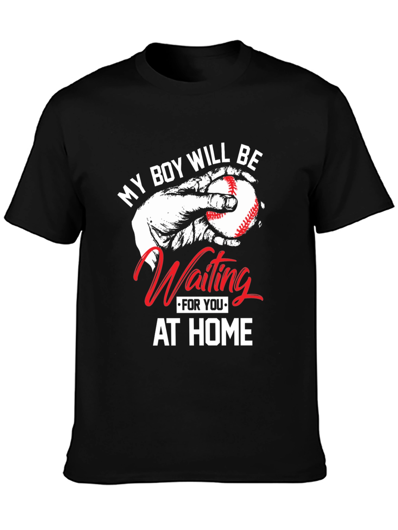 My Boy Will Be Waiting At Home T-Shirt