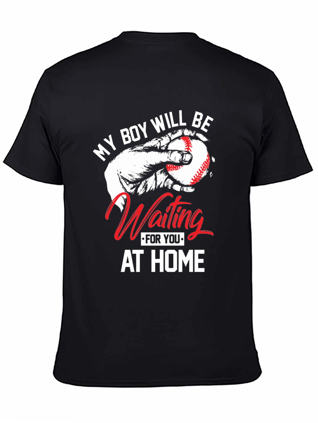 My Boy Will Be Waiting At Home T-Shirt
