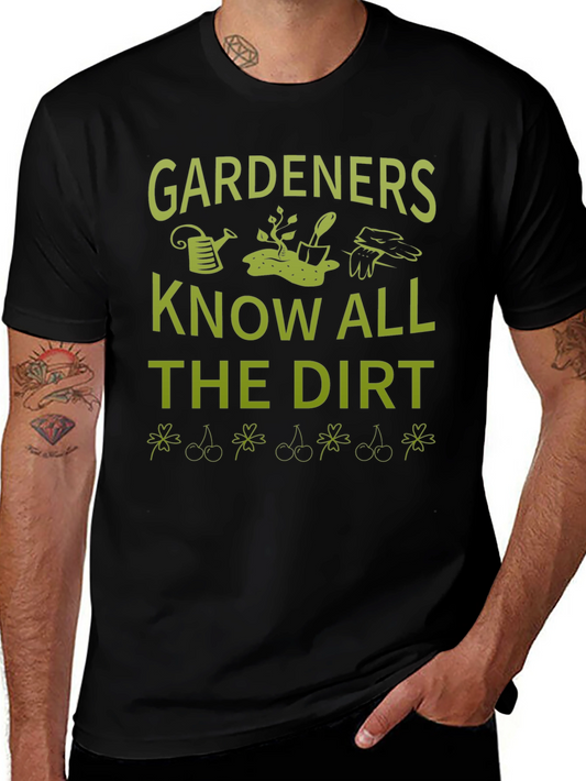 Gardeners Know All the Dirt T-Shirt