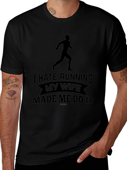 Funny Running Tee: I Hate Running My Wife Made Me