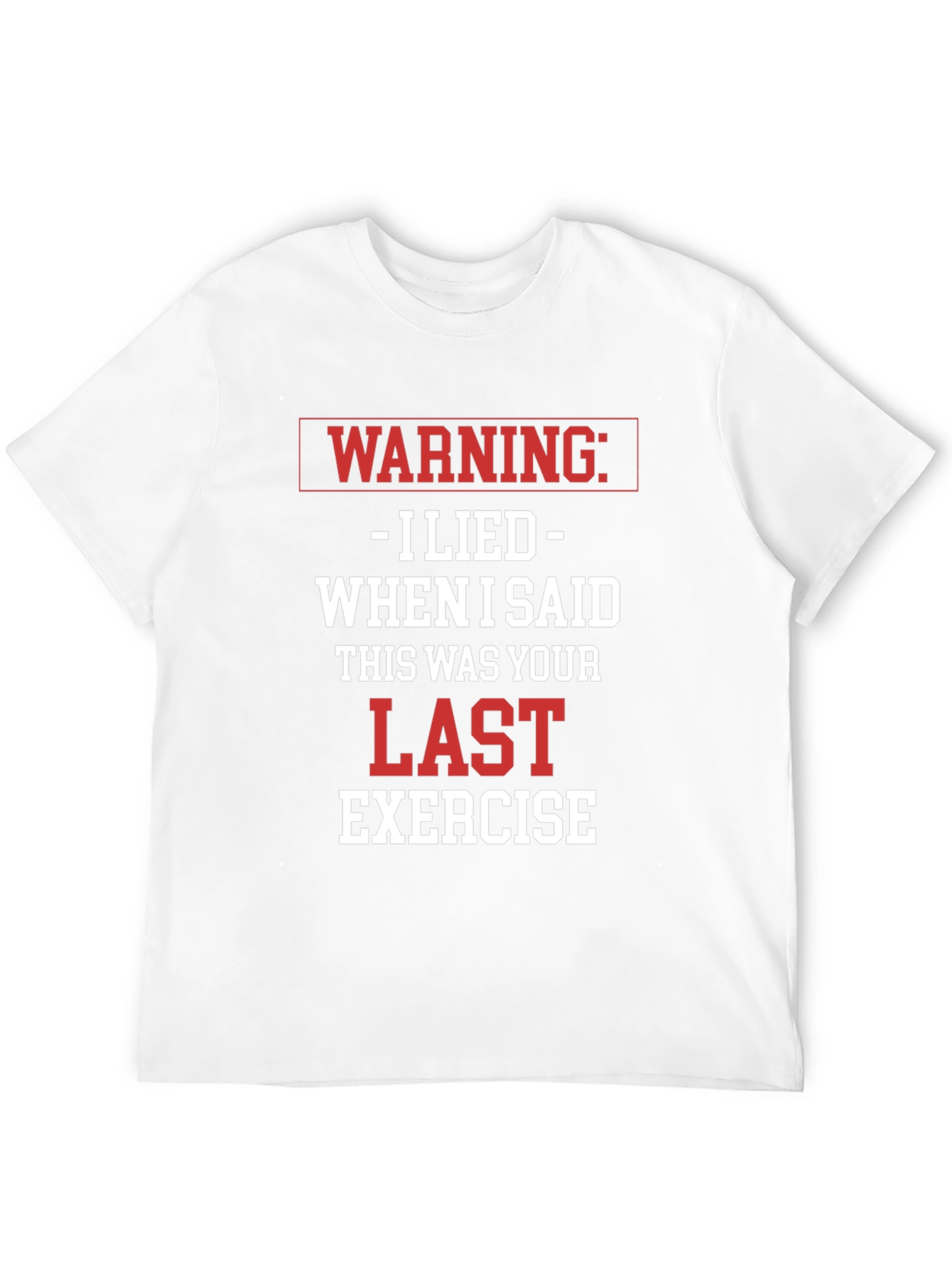 Warning: I Lied Exercise T-Shirt