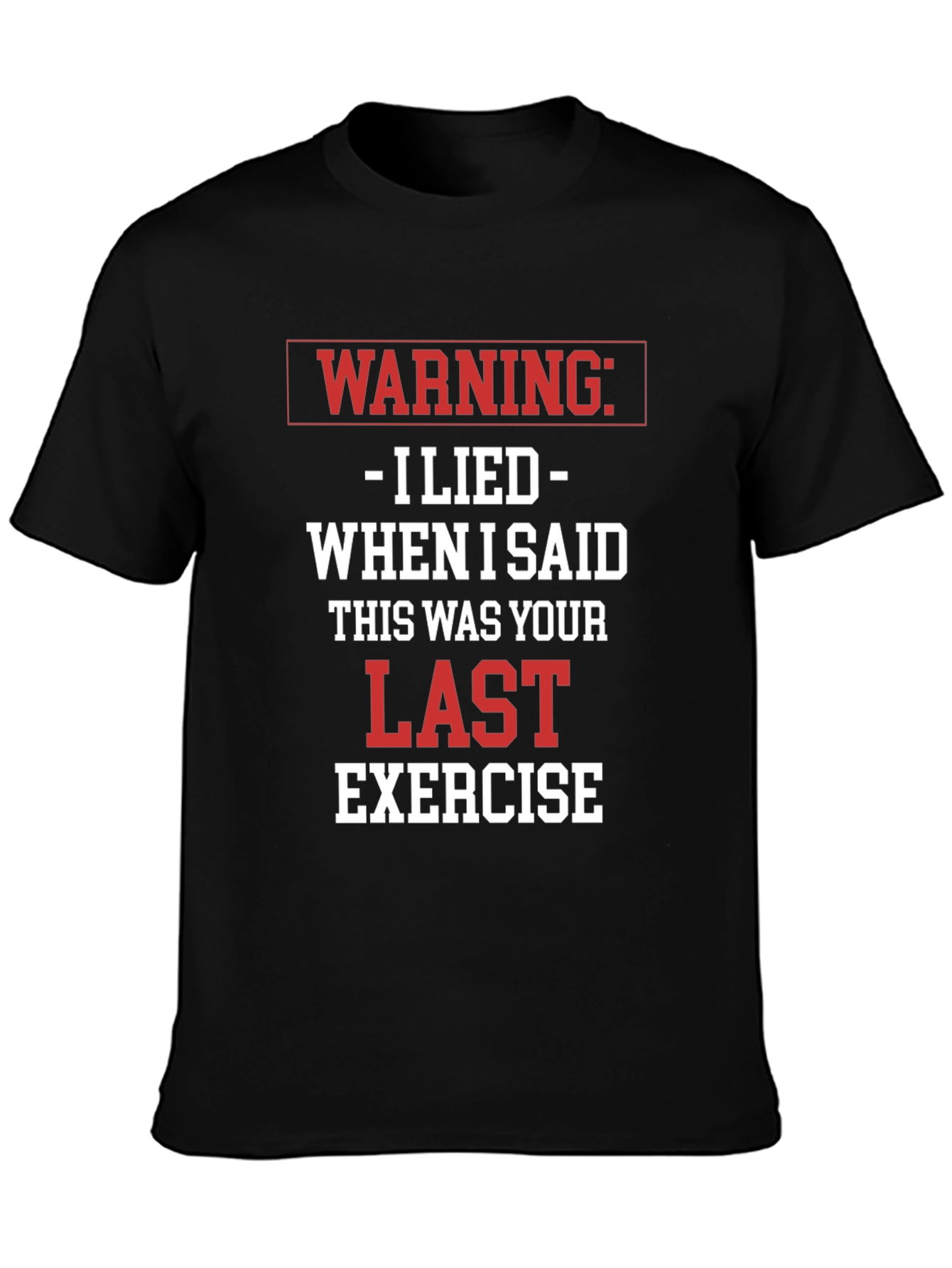 Warning: I Lied Exercise T-Shirt