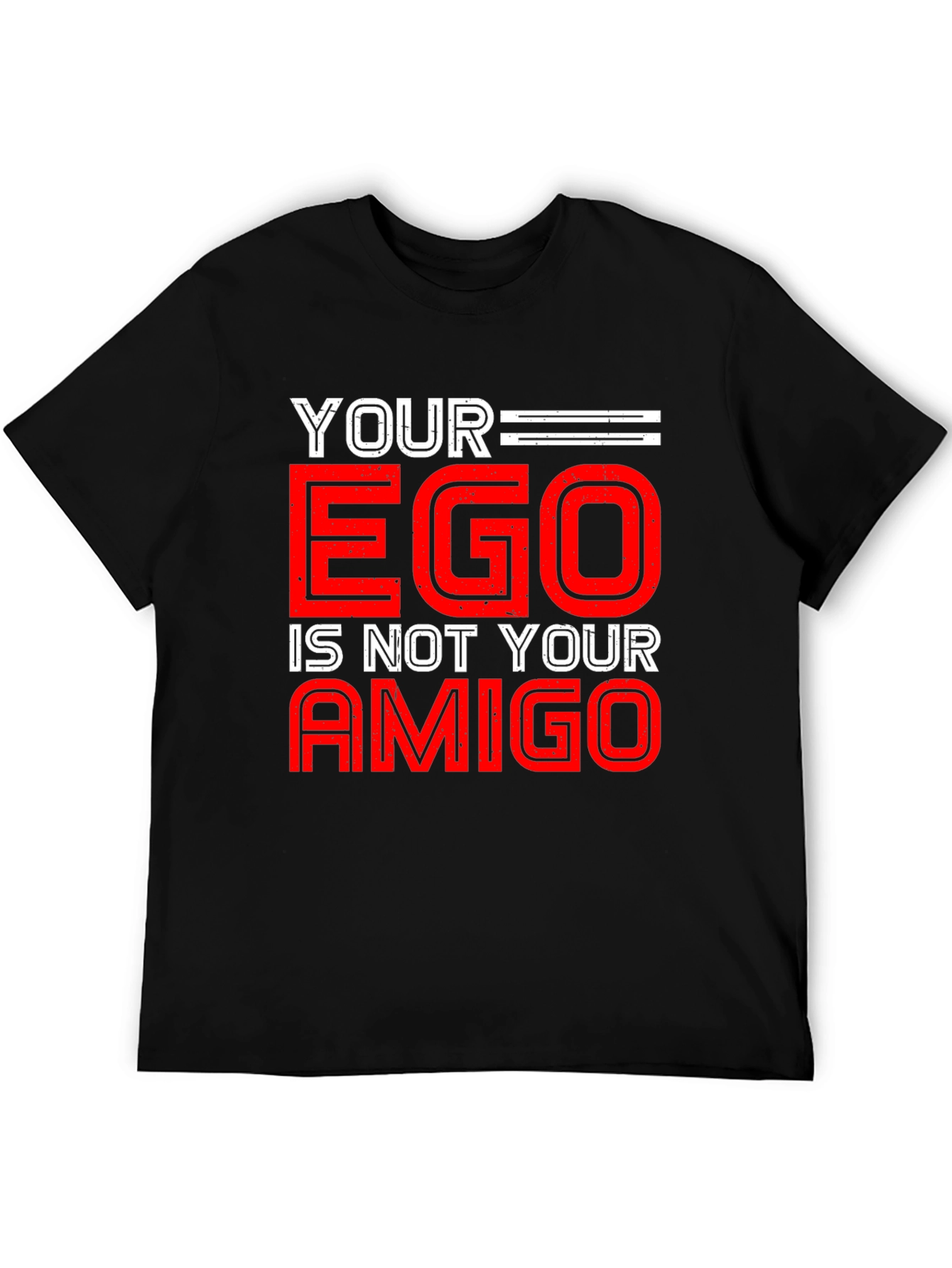 Your Ego is Not Your Amigo Graphic Tee