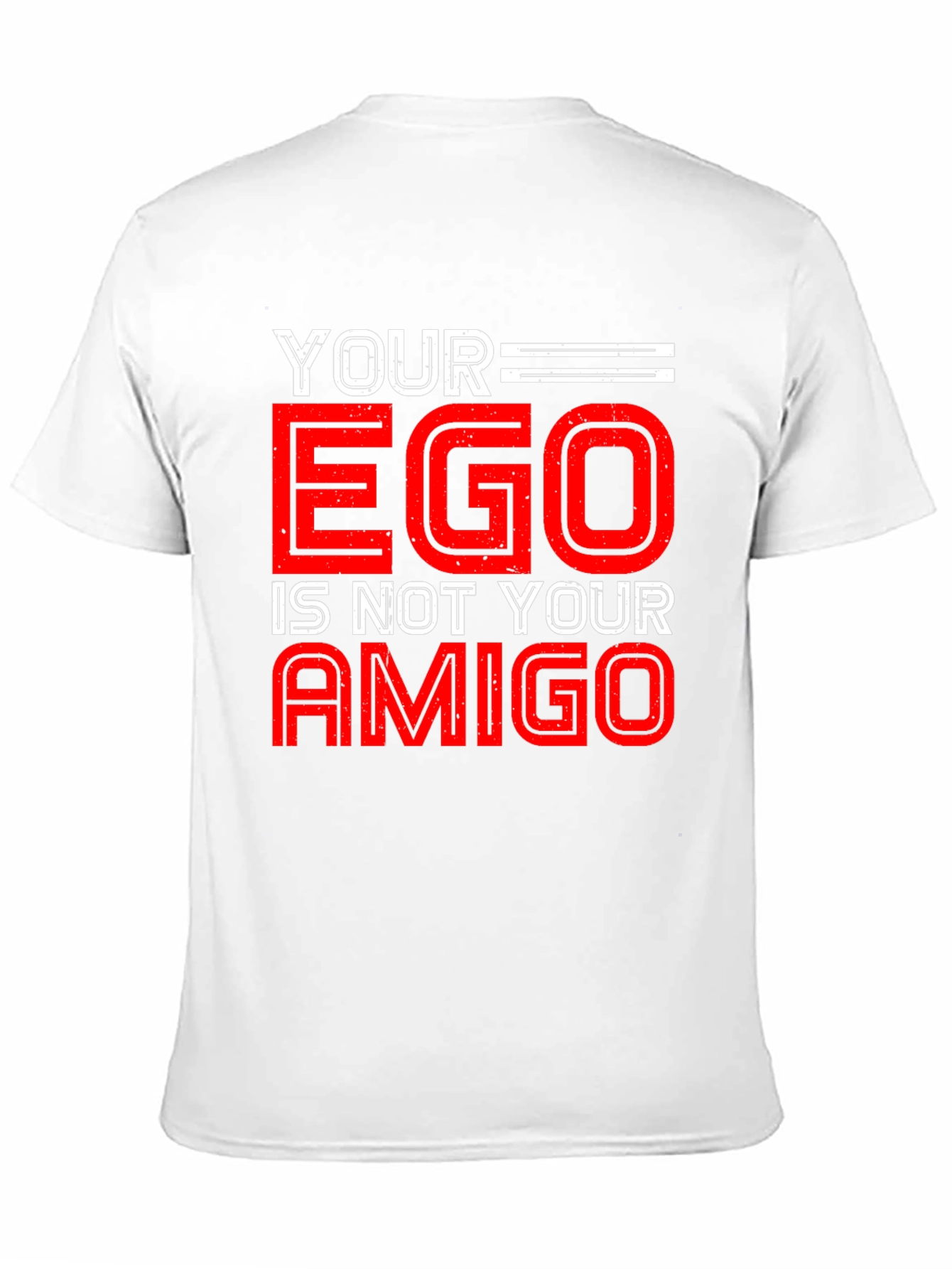 Your Ego is Not Your Amigo Graphic Tee