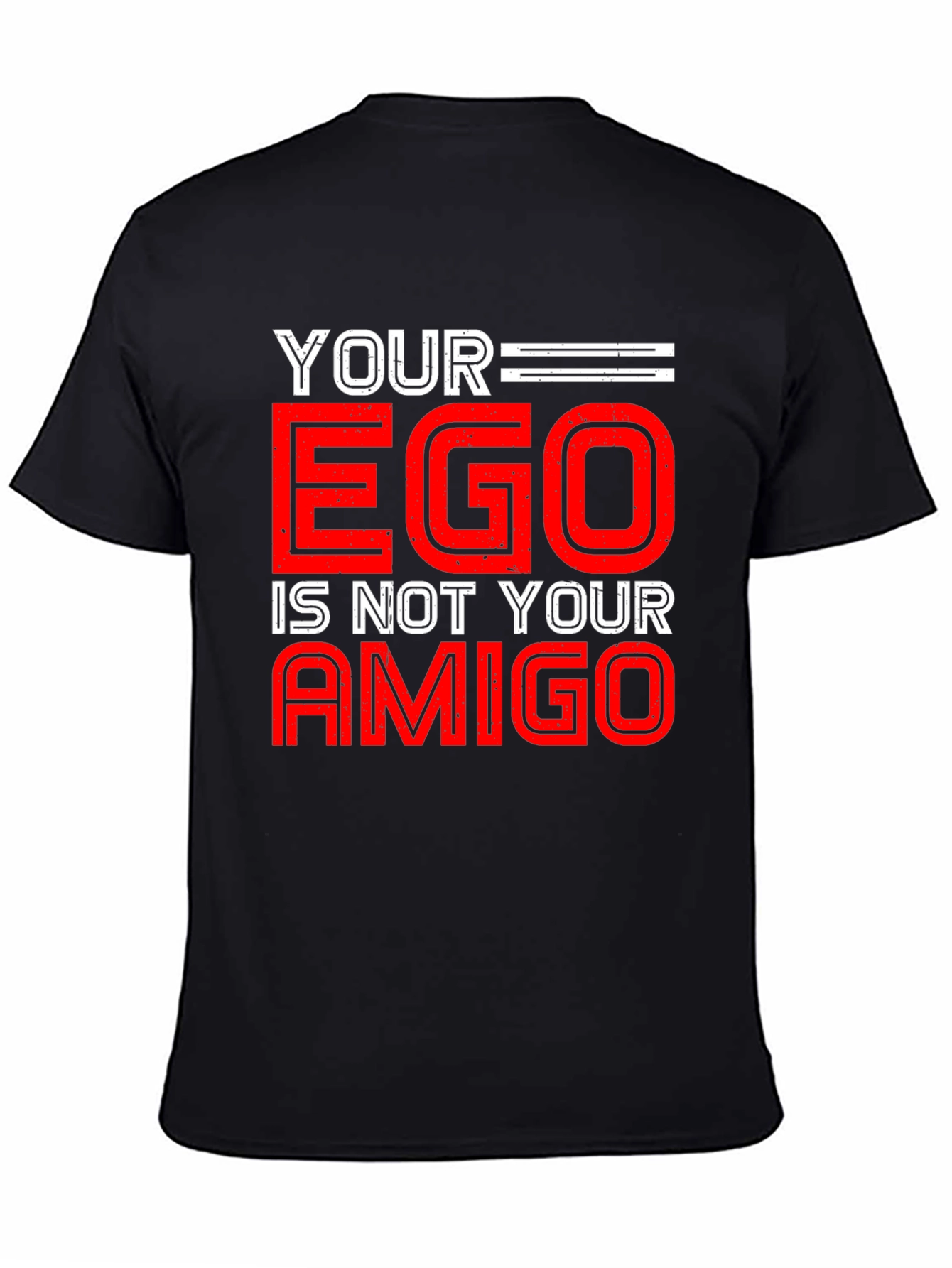 Your Ego is Not Your Amigo Graphic Tee