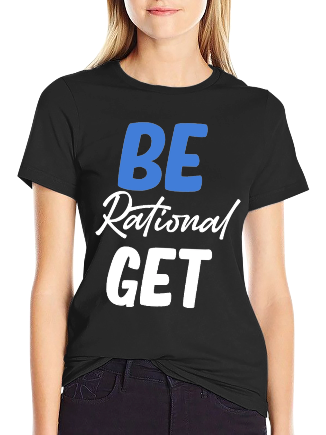 Be Rational Get T-Shirt - Black Crew Neck Tee