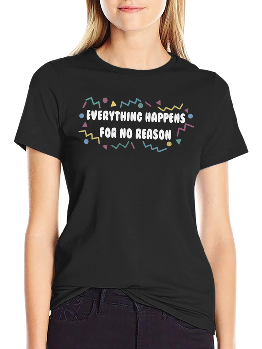 Everything Happens For No Reason Graphic Tee