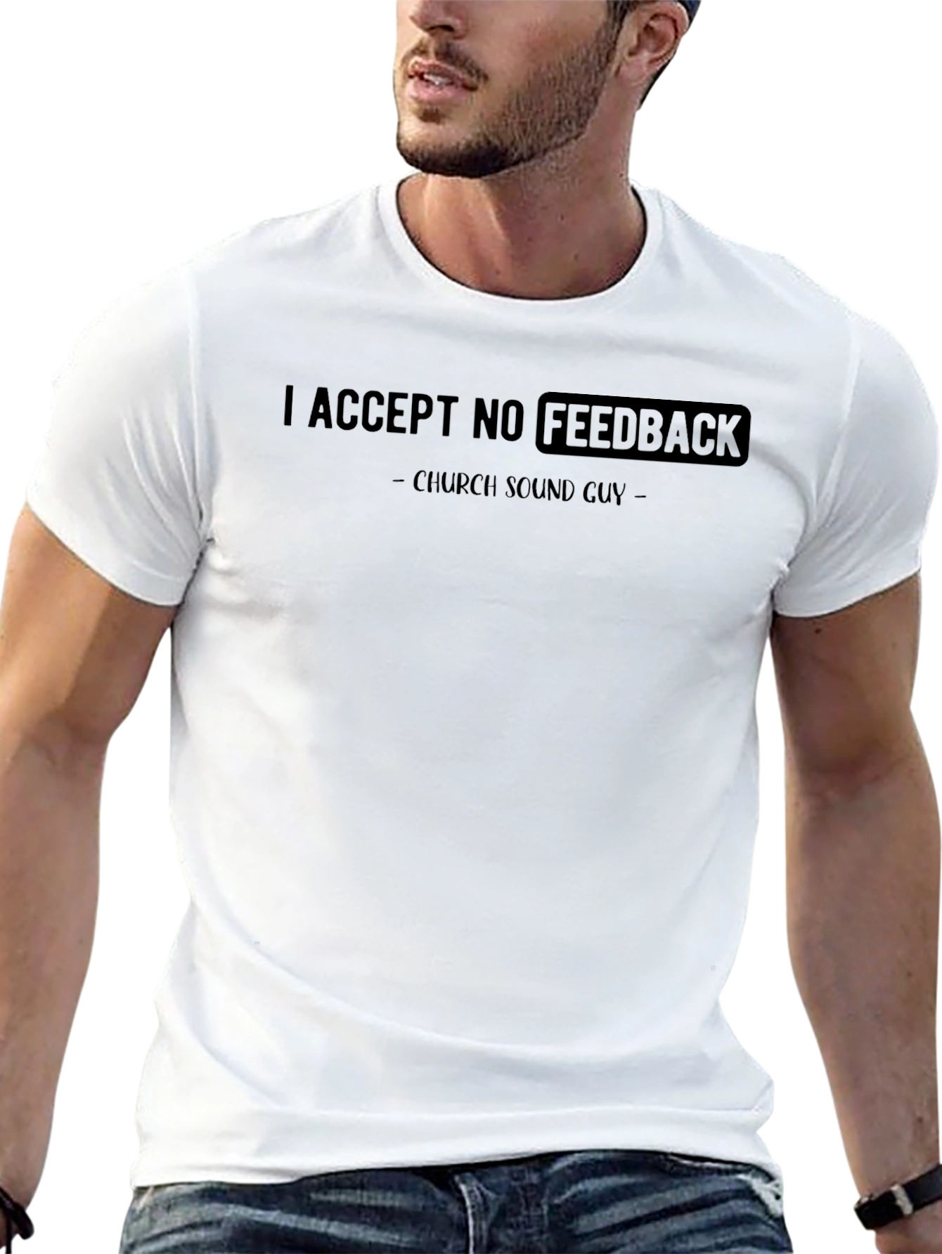 Church Sound Guy Tee: I Accept No Feedback