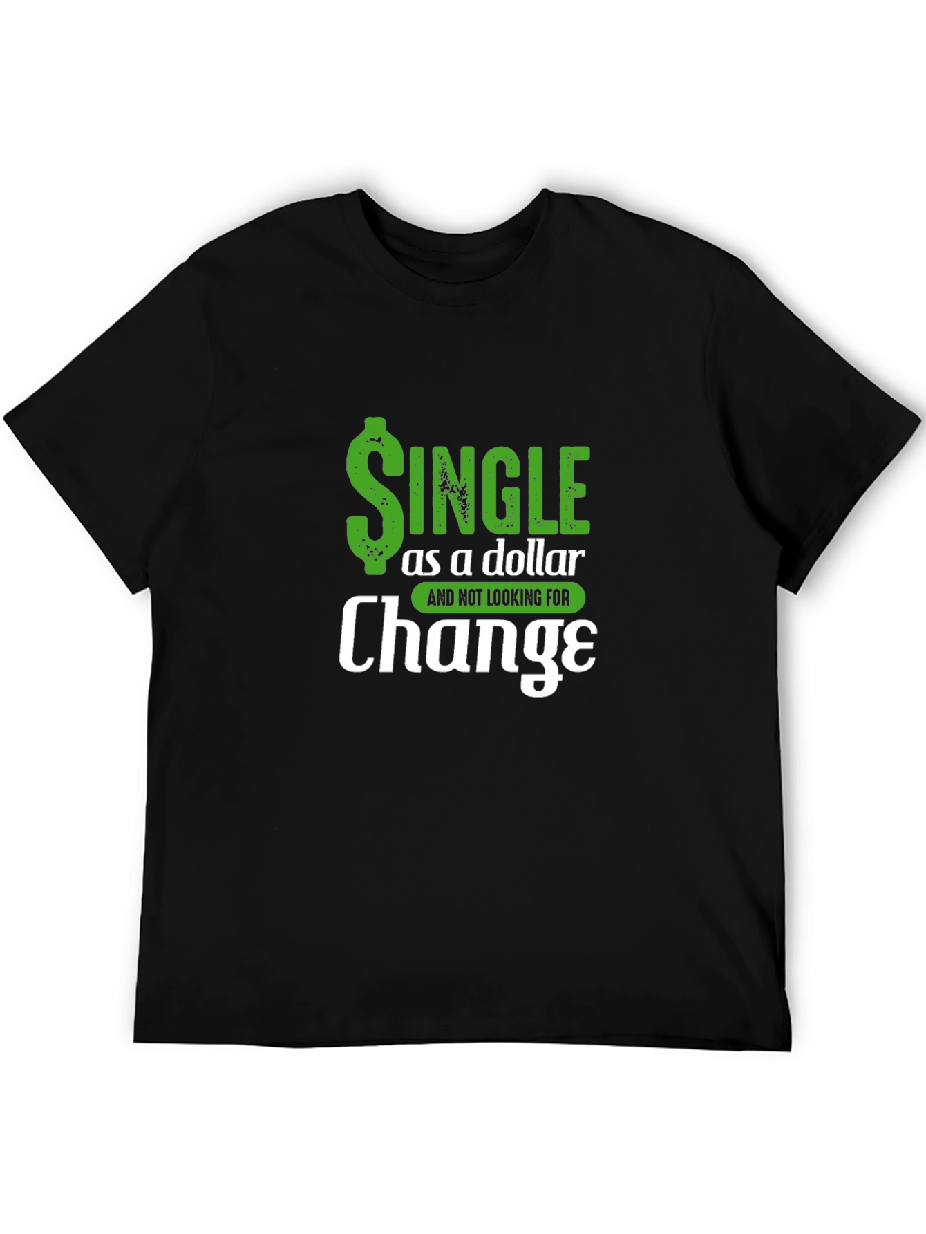 Single as a Dollar Funny Mens T-Shirt
