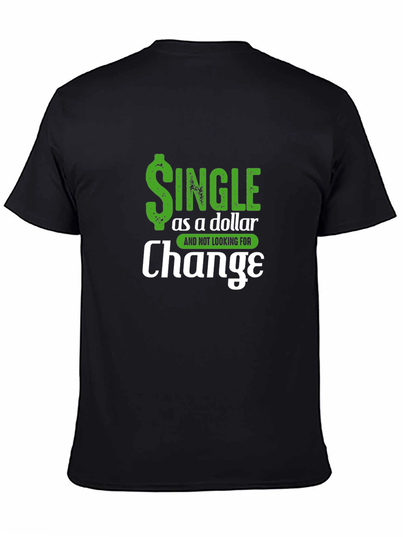 Single as a Dollar Funny Mens T-Shirt