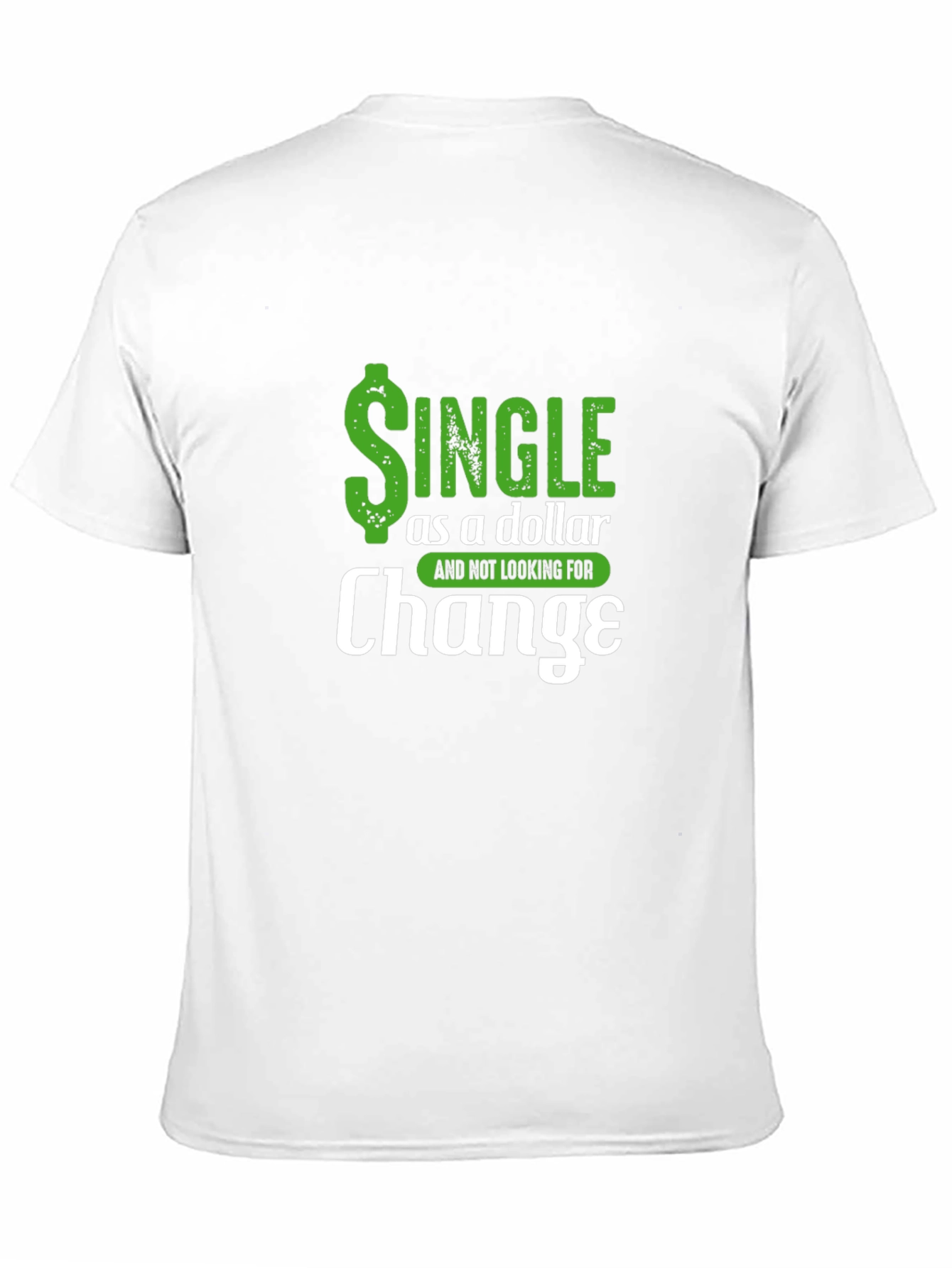 Single as a Dollar Funny Mens T-Shirt