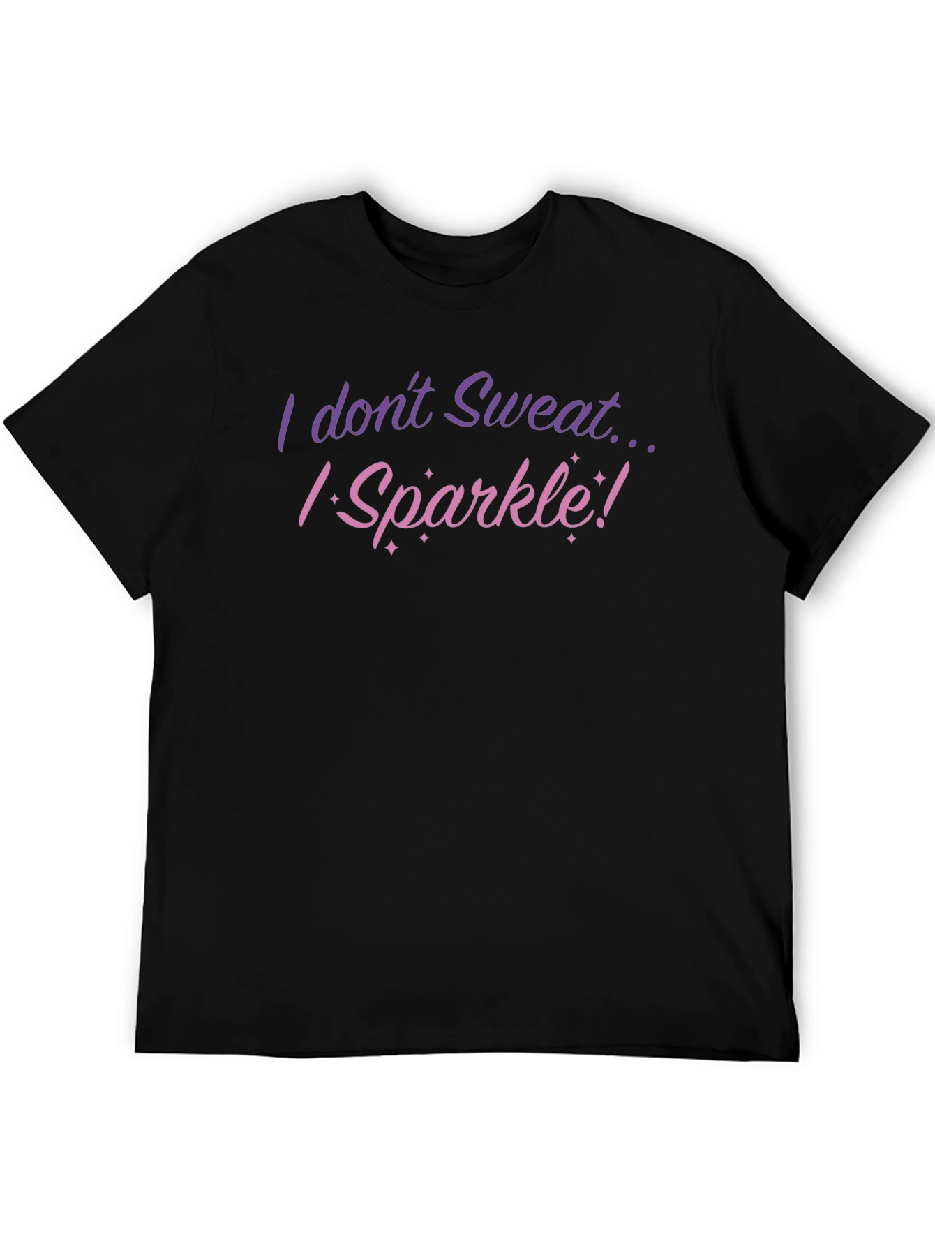 I Dont Sweat I Sparkle T-Shirt Black Cotton
