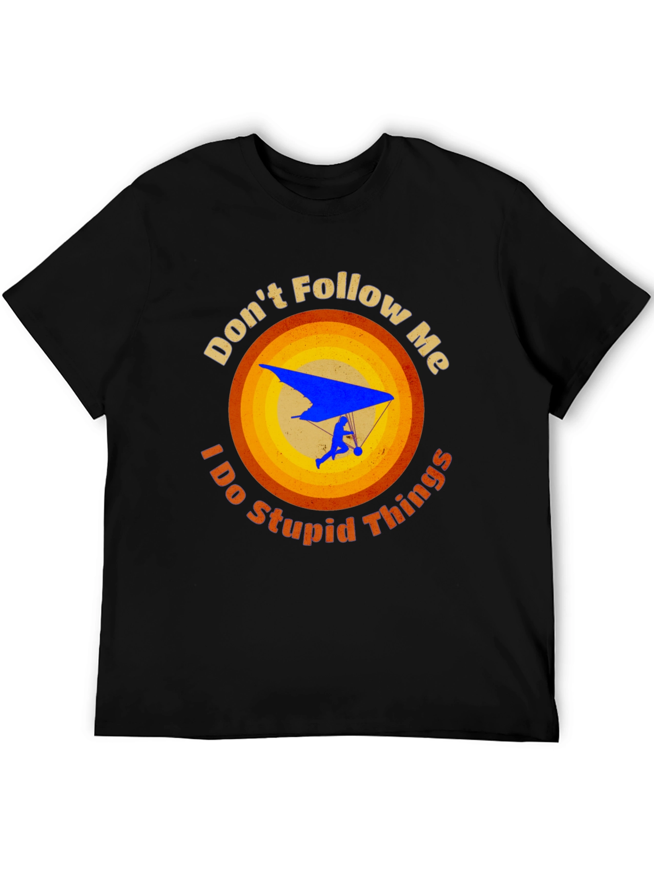 Dont Follow Me Stupid Things Hang Gliding Graphic Tee