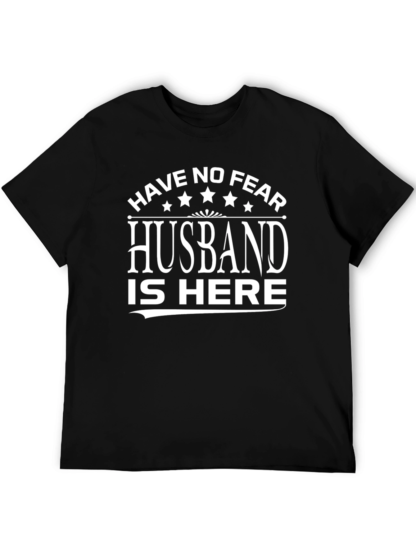 Have No Fear Husband T-Shirt