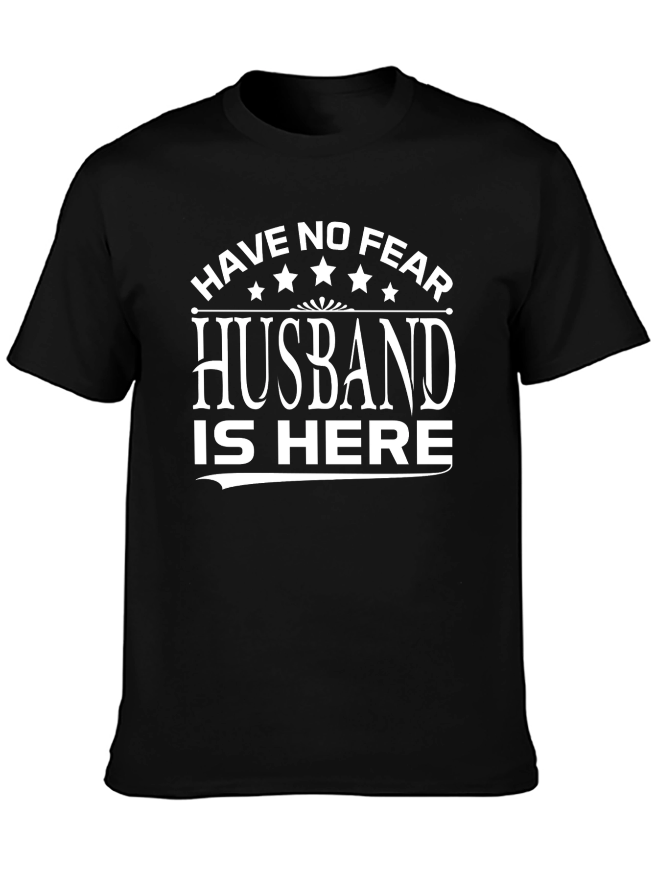 Have No Fear Husband T-Shirt