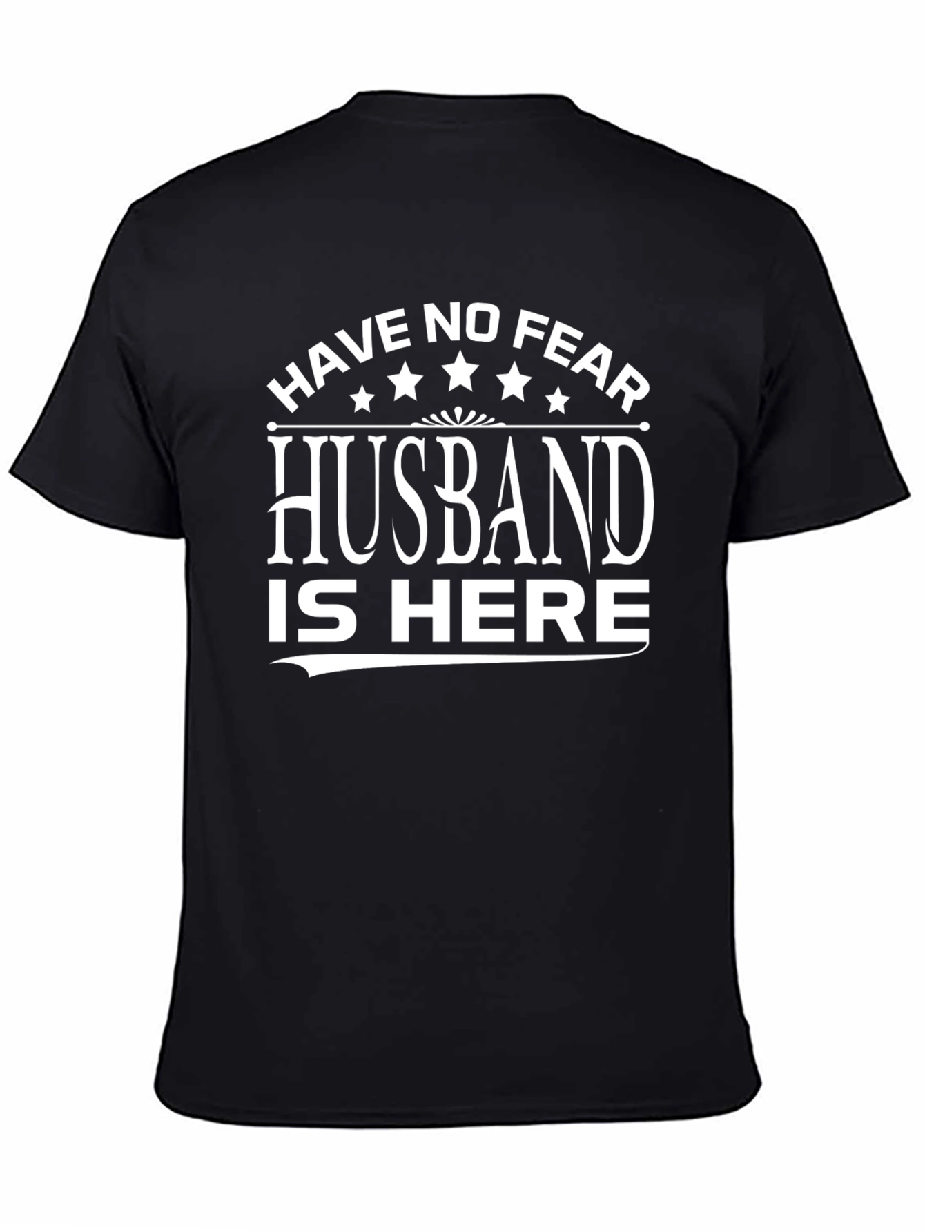 Have No Fear Husband T-Shirt