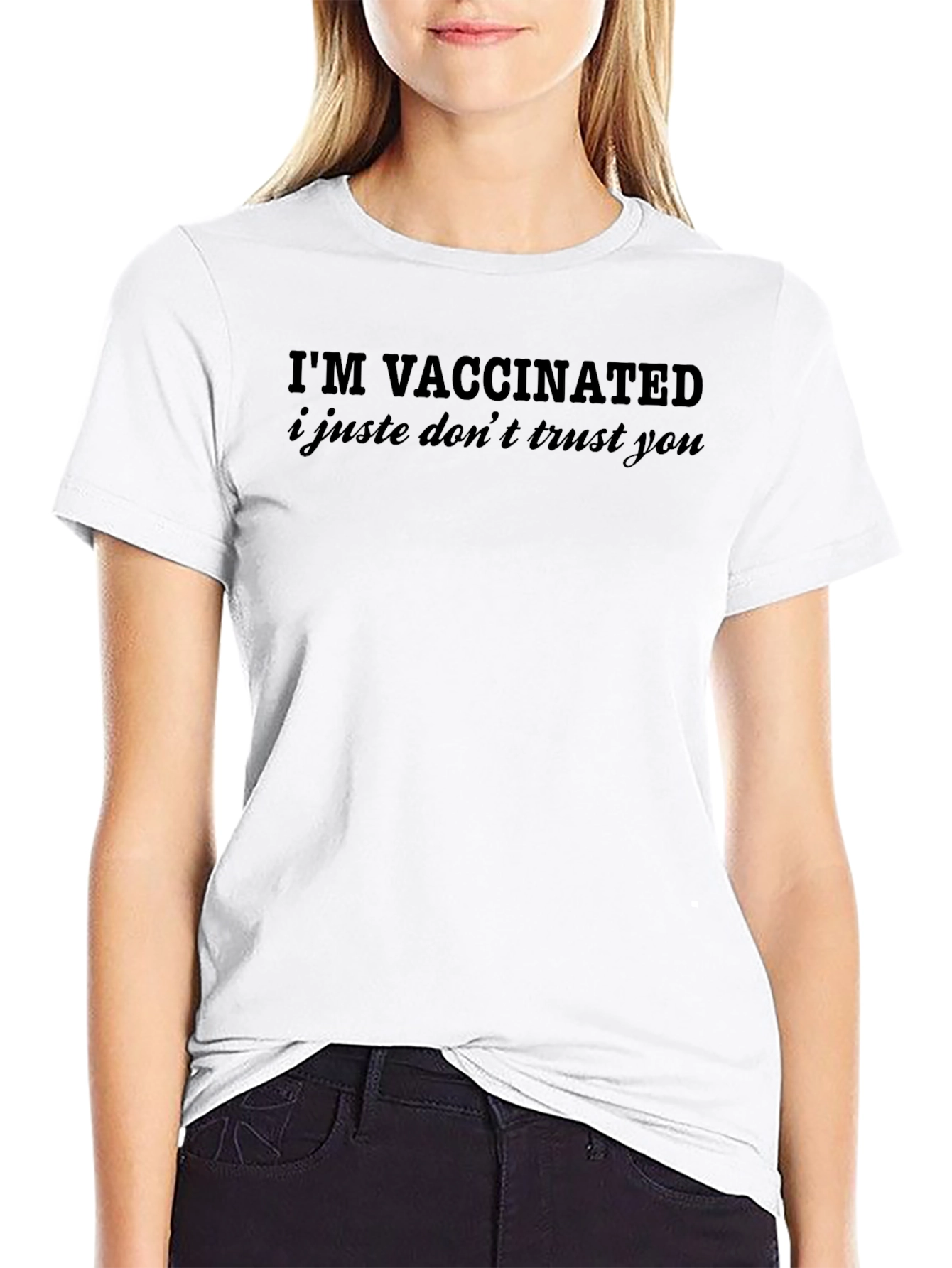 Im Vaccinated I Just Dont Trust You Graphic T-Shirt