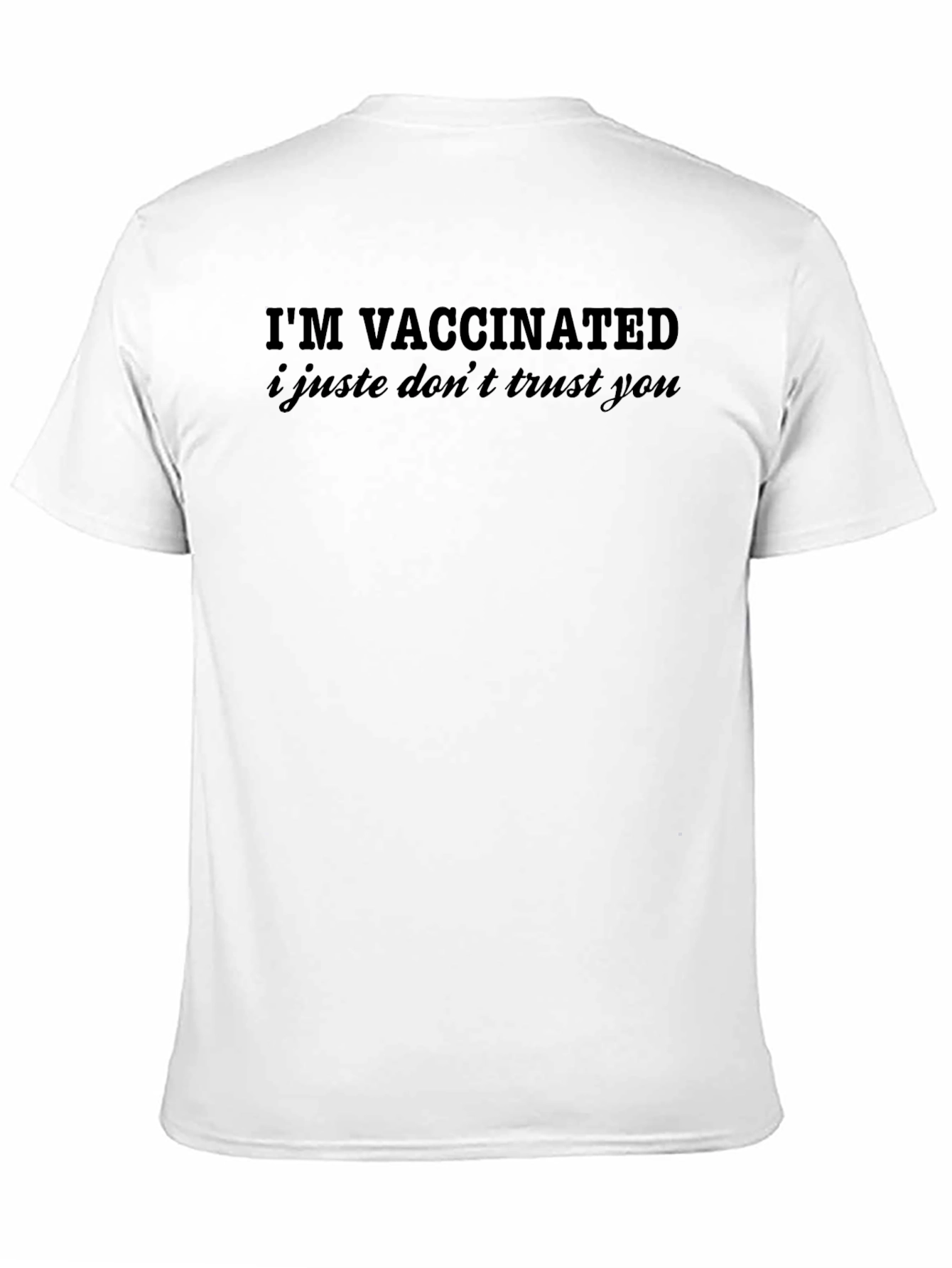 Im Vaccinated I Just Dont Trust You Graphic T-Shirt