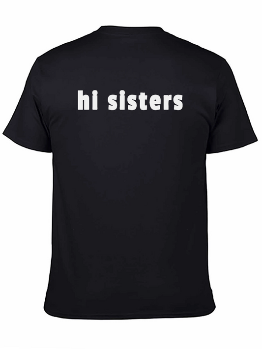Hi Sisters Graphic Tee - Trendy Slogan T-Shirt