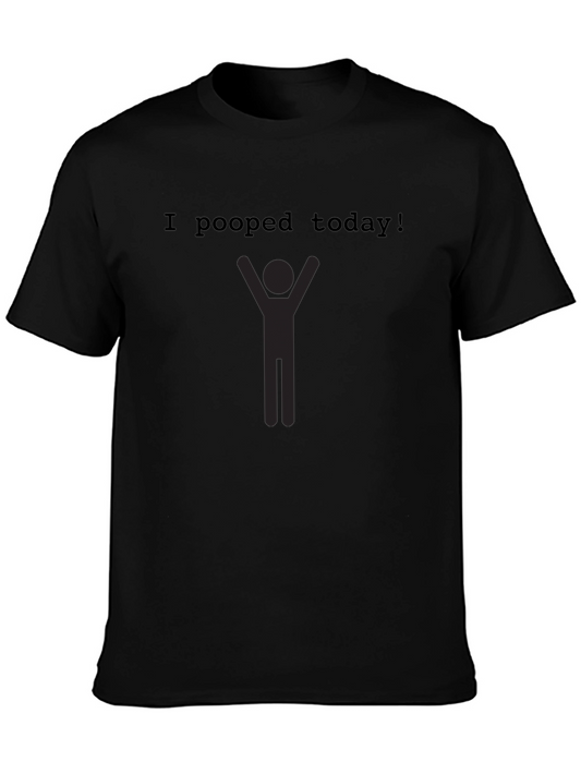 I Pooped Today! Funny Graphic Tee
