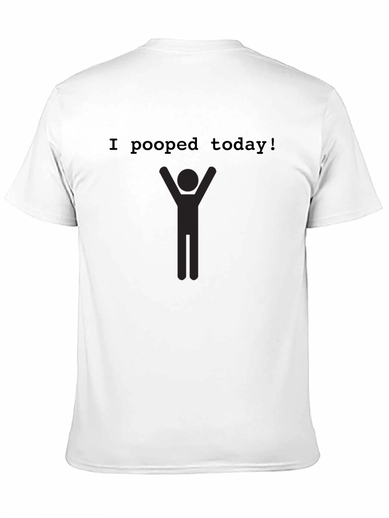 I Pooped Today! Funny Graphic Tee