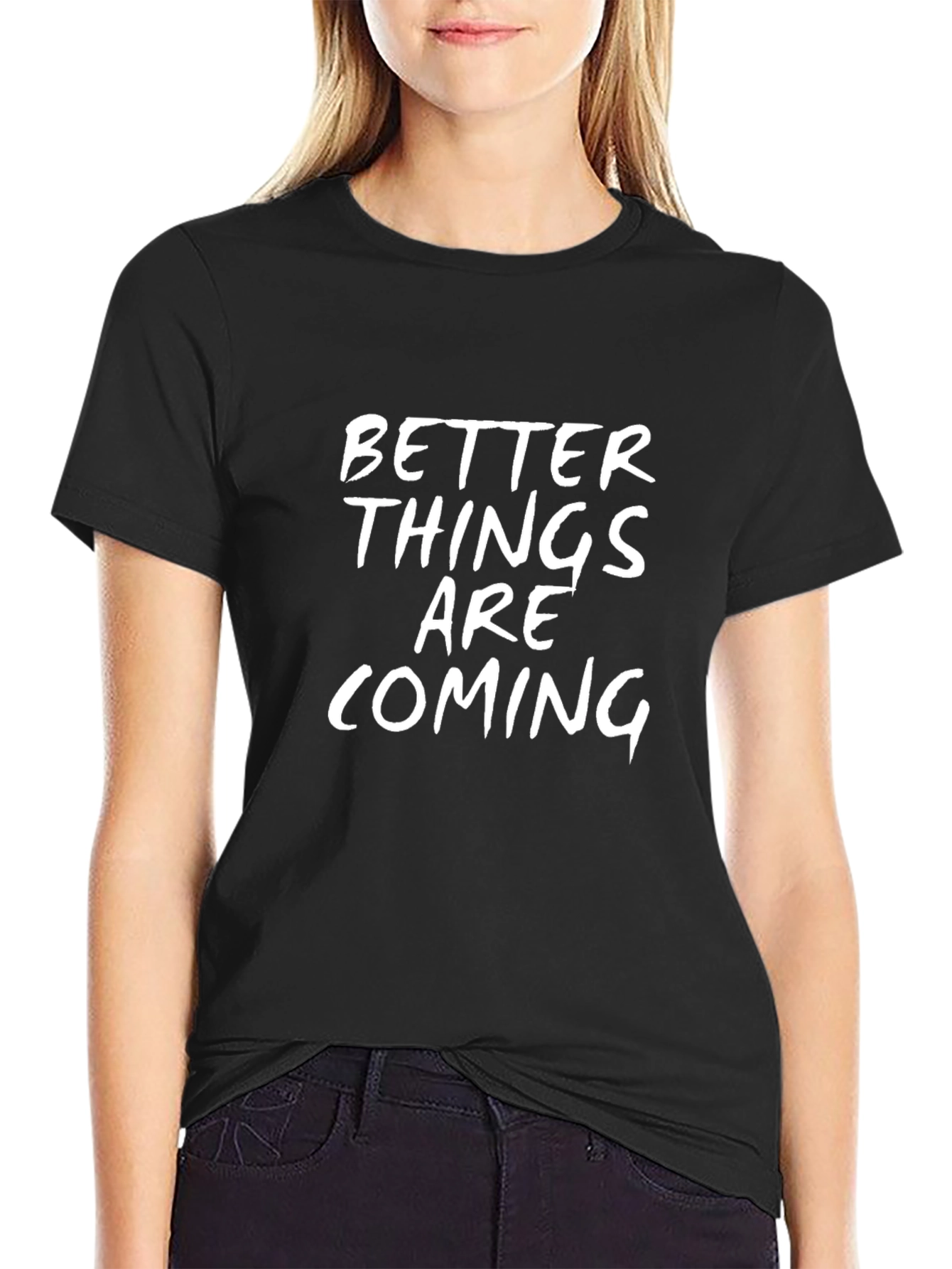 Better Things Are Coming Black T-Shirt