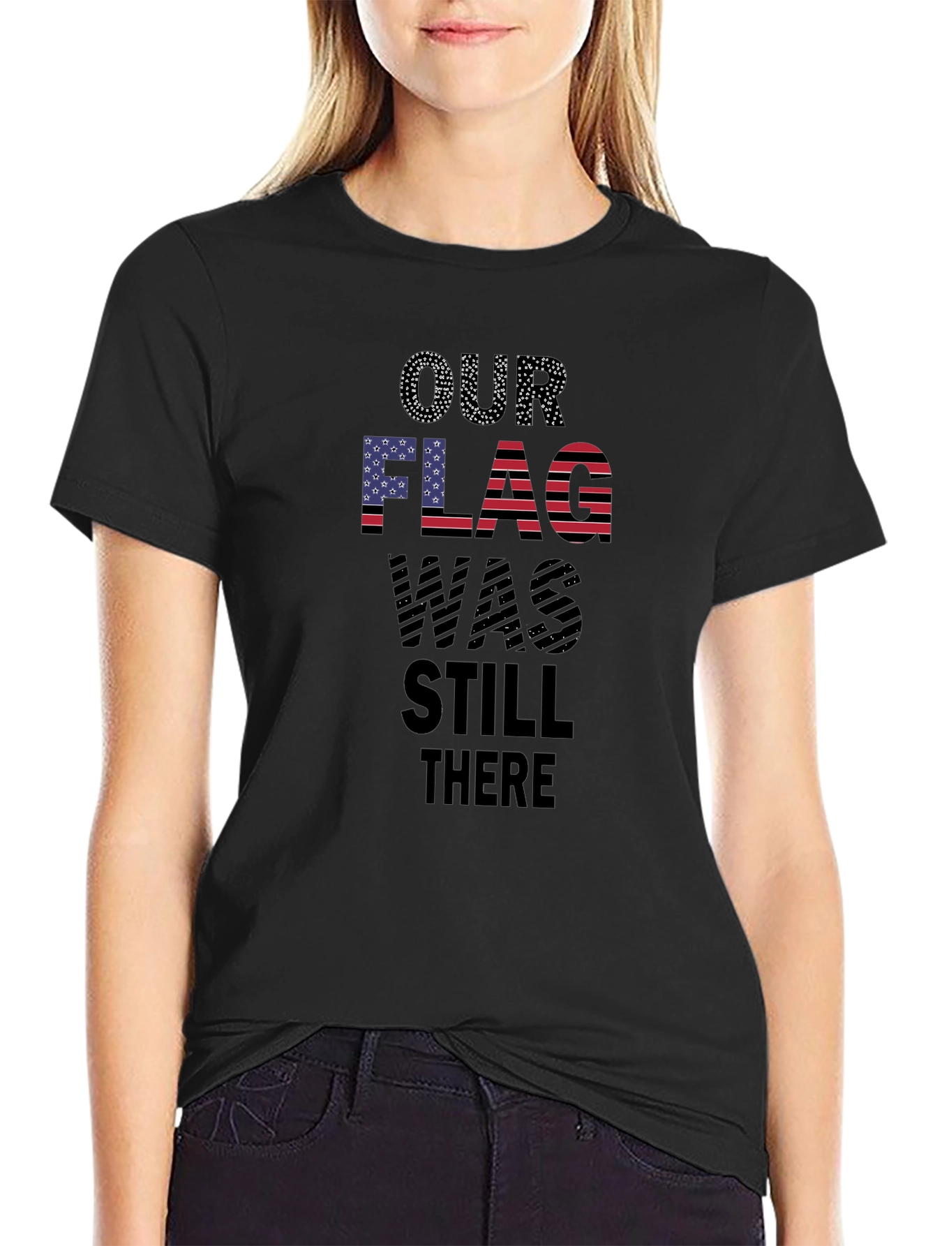Patriotic Our Flag Was Still There T-Shirt