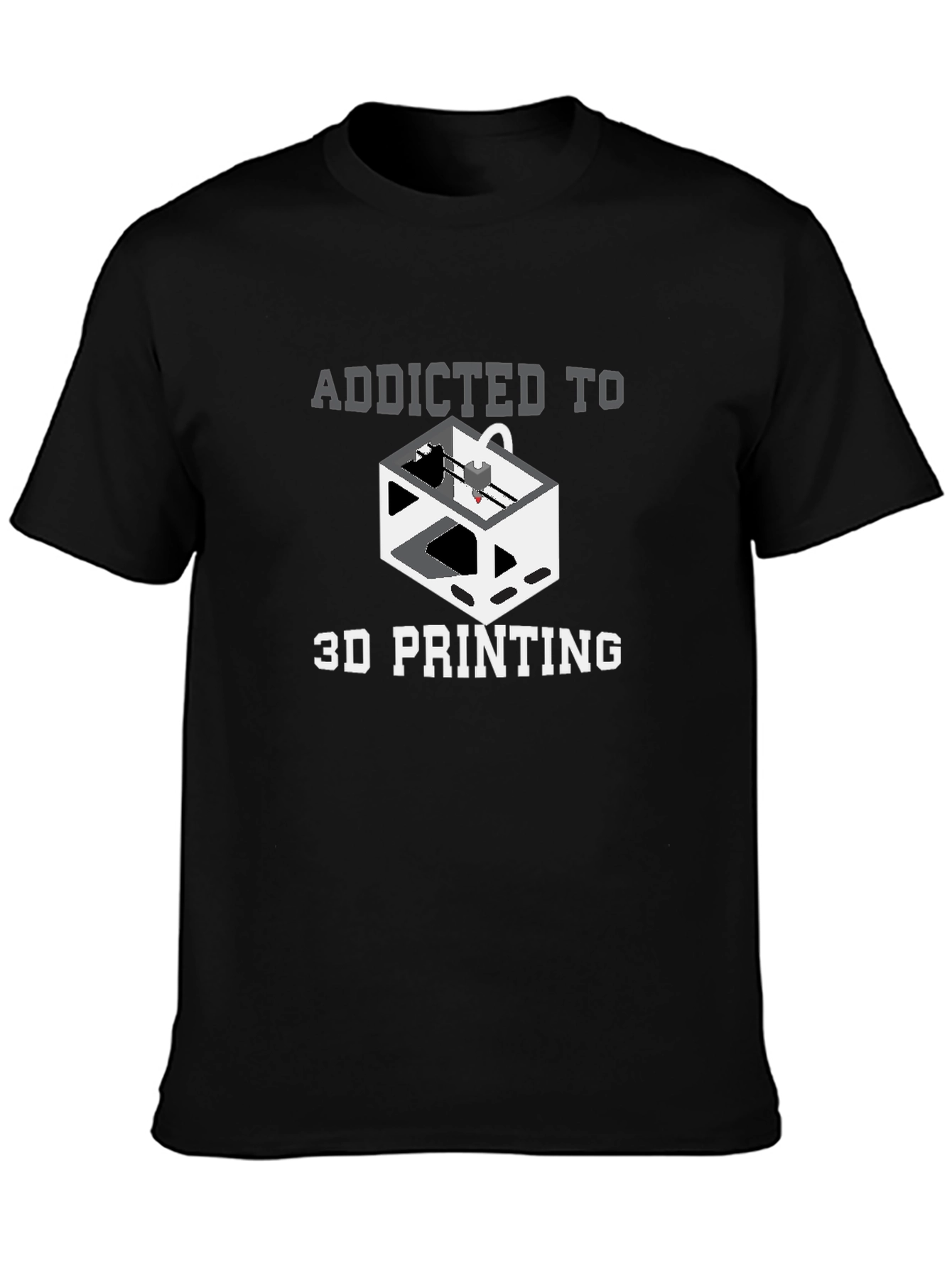 Addicted to 3D Printing Graphic T-Shirt
