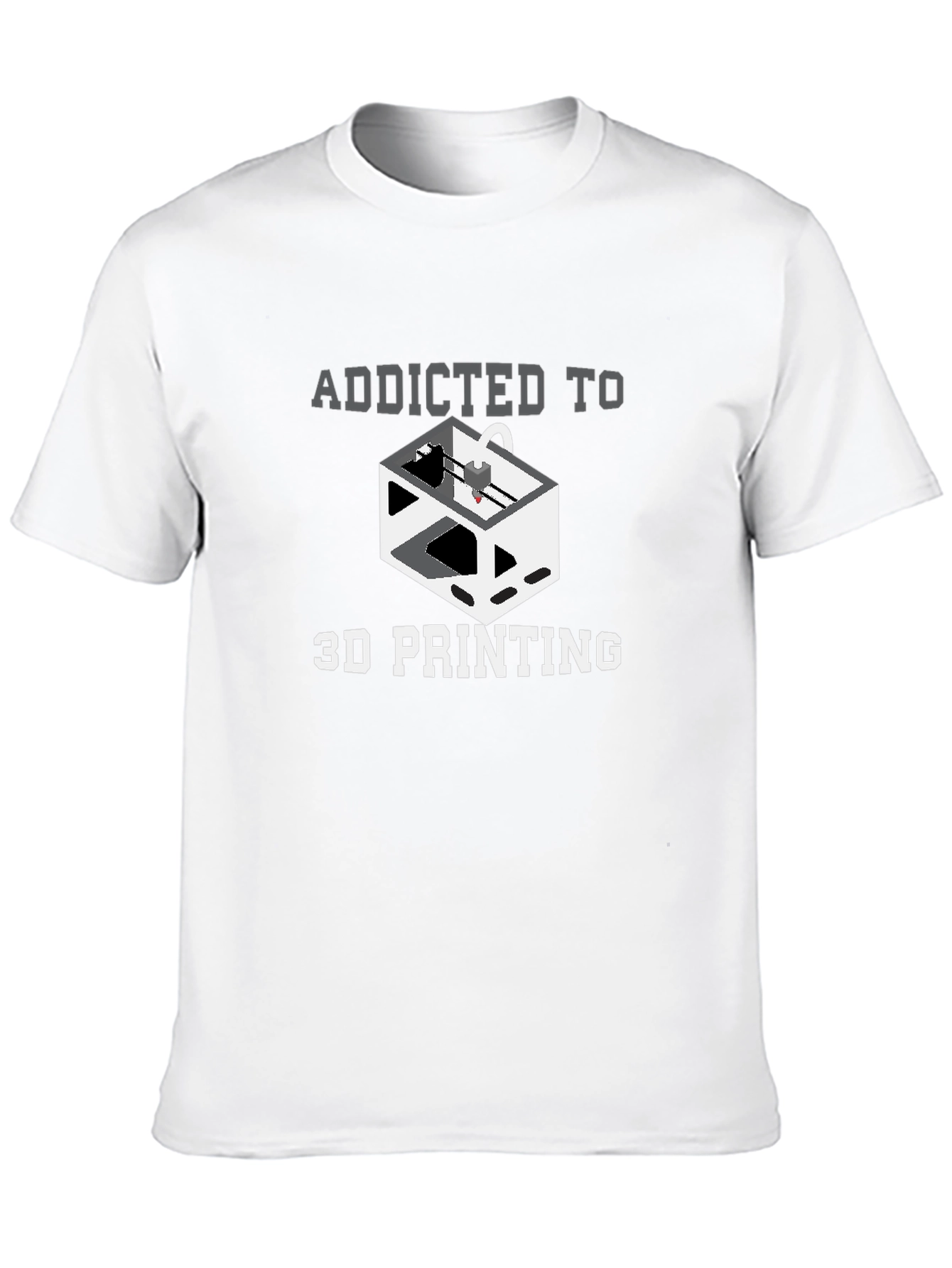 Addicted to 3D Printing Graphic T-Shirt