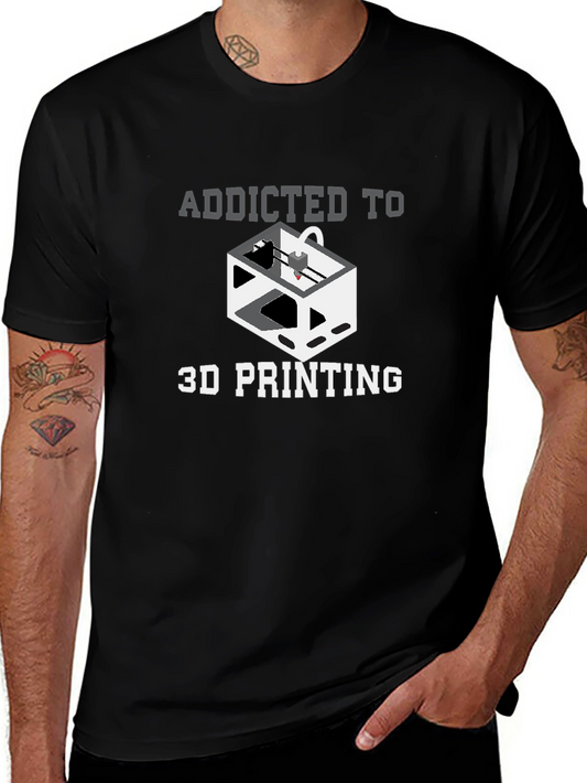 Addicted to 3D Printing Graphic T-Shirt