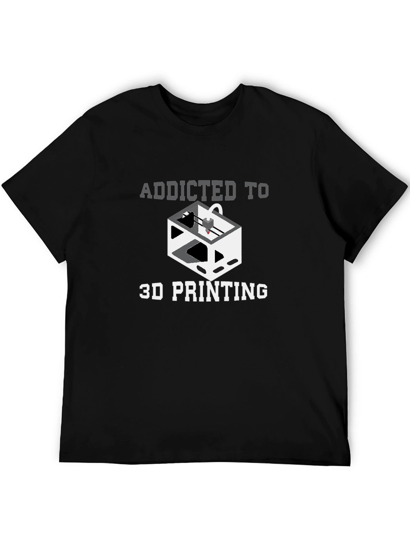 Addicted to 3D Printing Graphic T-Shirt