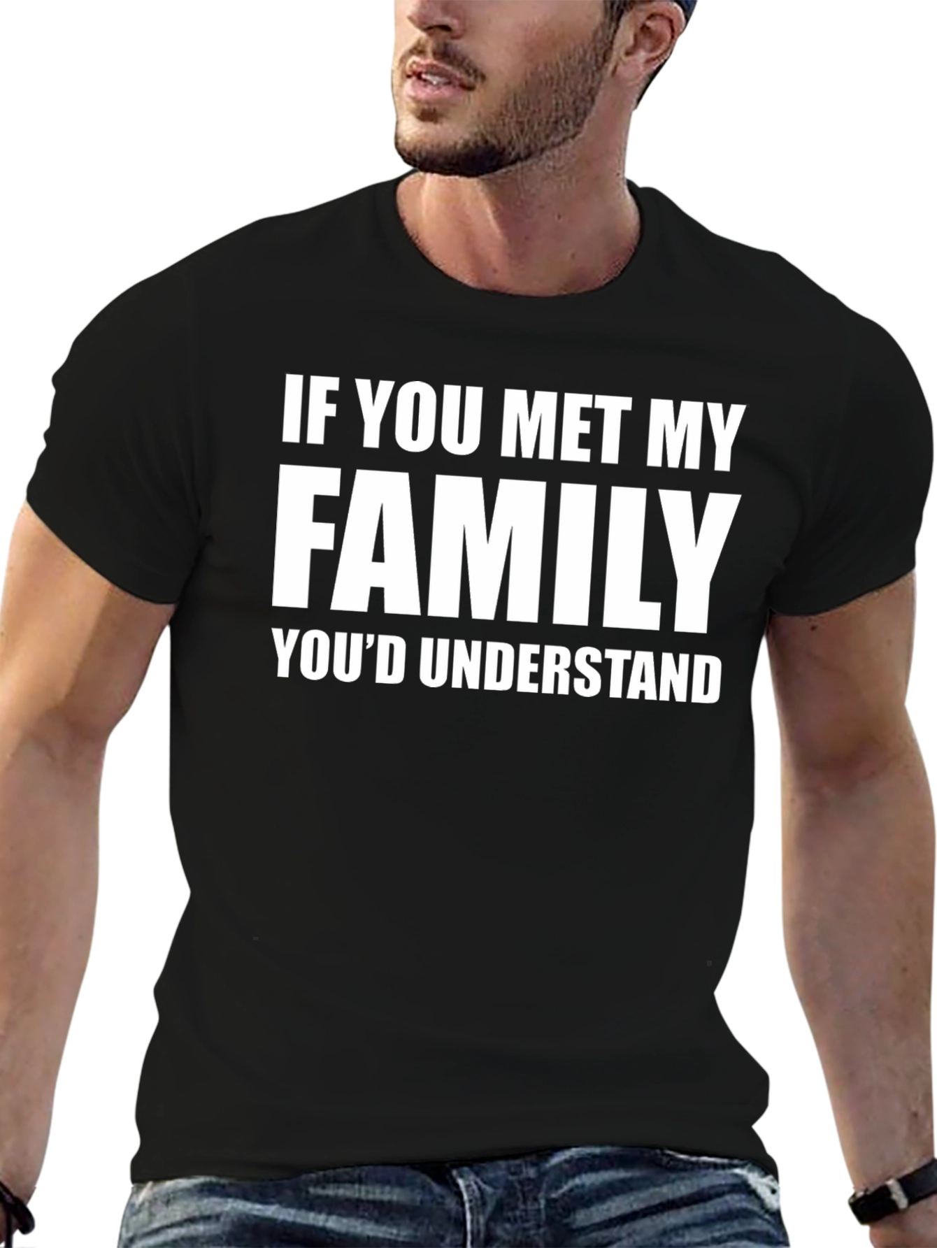 Funny Family T-Shirt - If You Met My Family