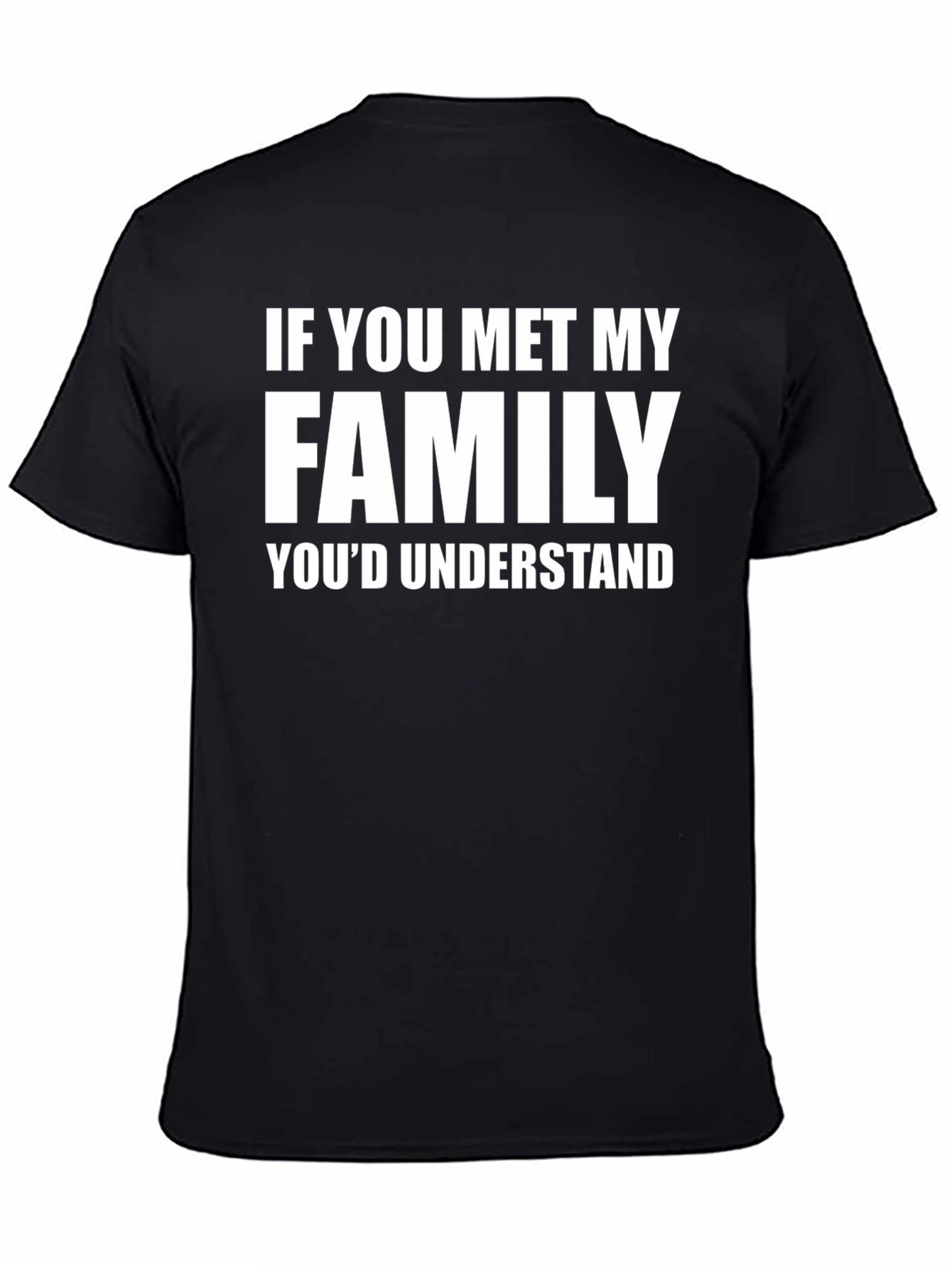 Funny Family T-Shirt - If You Met My Family