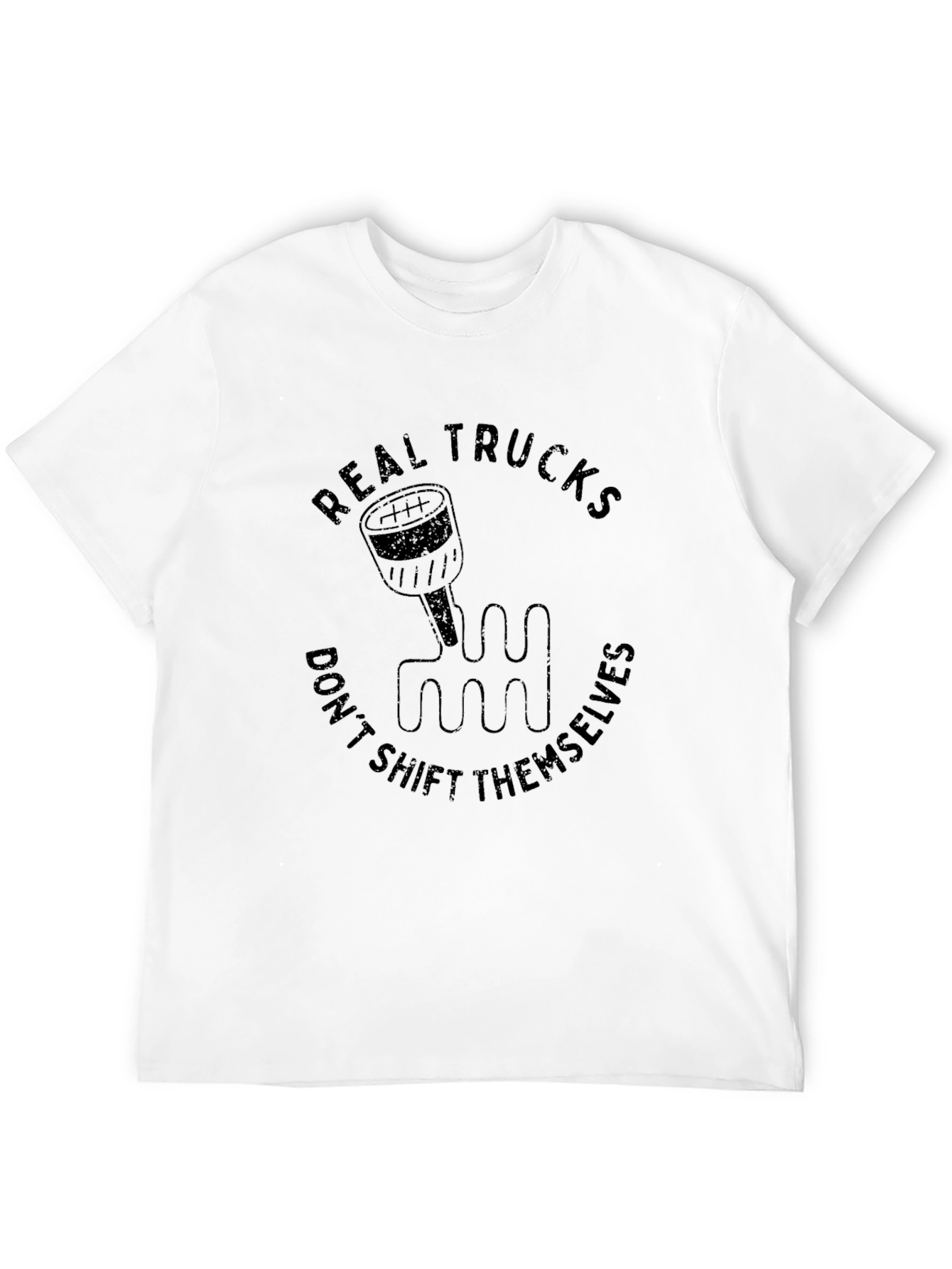 Real Trucks Dont Shift Themselves Black T-Shirt