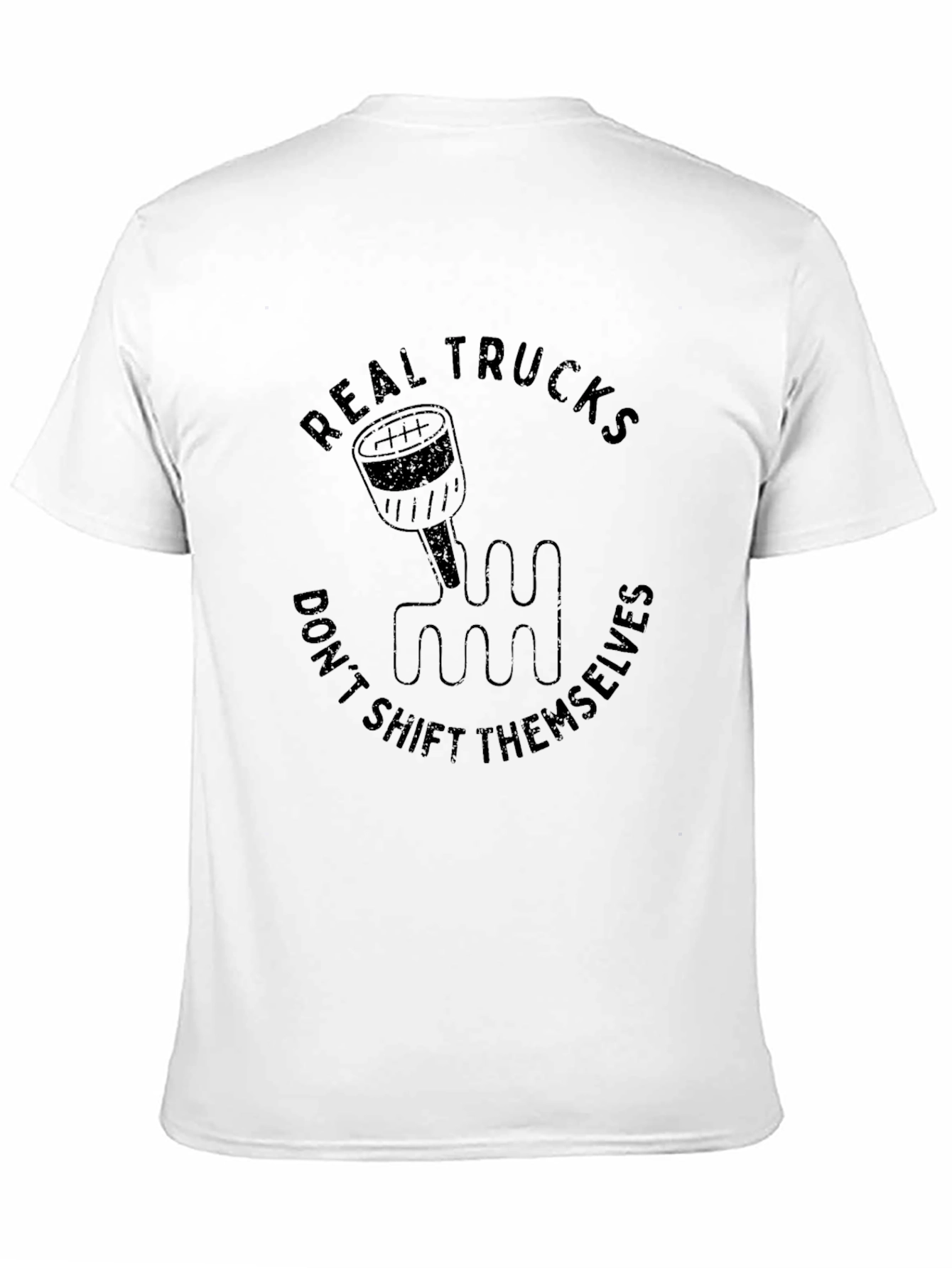 Real Trucks Dont Shift Themselves Black T-Shirt